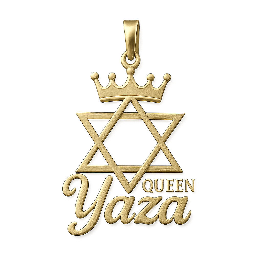 A pendant of my name “Yaza” or “Queen Yaza” with the Star of David and a crown in it. 